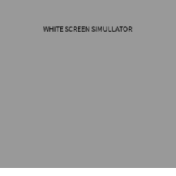 White Screen Simulator