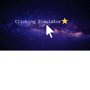 (Codes!) Clicking Simulator