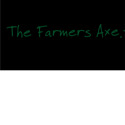 The Farmers Axe WIP