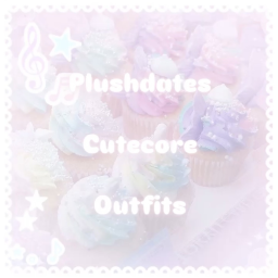 Plushdate's Cutecore Outfits