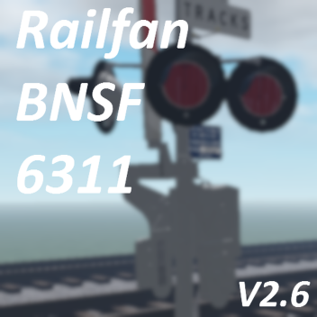 Railfan BNSF 6311 | V2.6 | [Fixes]