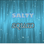 Salty Squad!!!