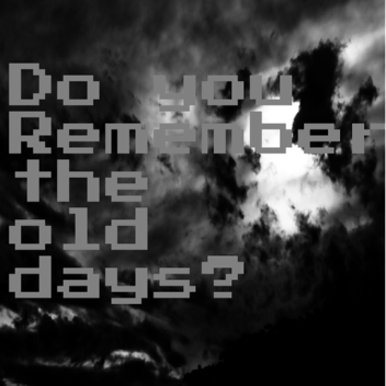 Remember the old days? (ALPHA)