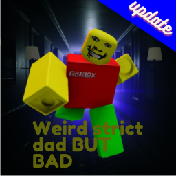 weird strict dad but bad