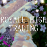 Royale High School Trading