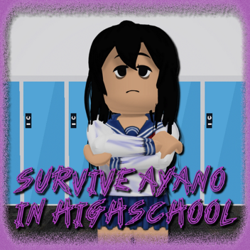 Survive Ayano in HighSchool