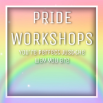 Pride Workshops