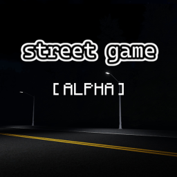 street game [ALPHA]