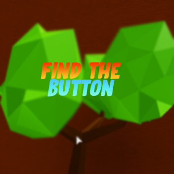 Find The Button [💾AUTOSAVE🔥]