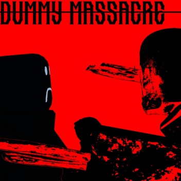 [ABANDONED] Dummy Massacre