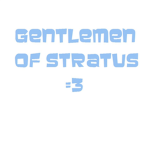 The Gentlemen of Stratus.