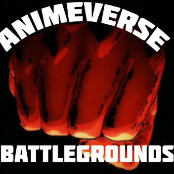 AnimeVerse Battlegrounds [RELEASE!]