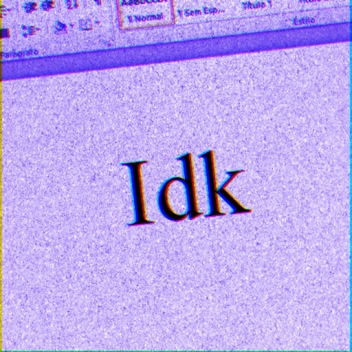 IDK