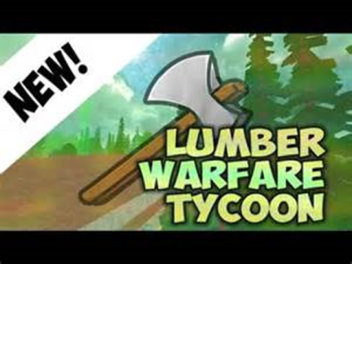 Lumber  Warfare Tycoon (Beta)