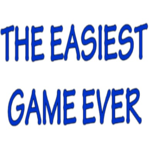 THE EASIEST GAME EVER!!!!!!!!!!!!!!!!!!!!!!!!!!!!!