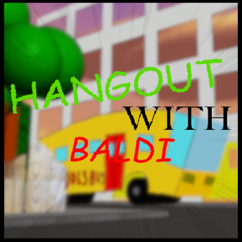 Hangout With Baldi | REMASTERED