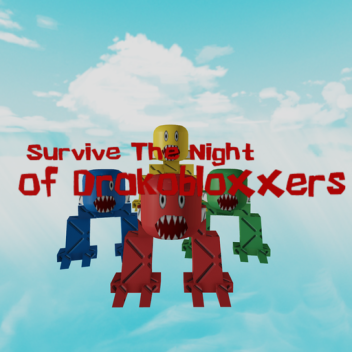 Survive The Night of Drakobloxxers