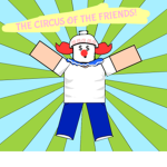 The circus of friends!
