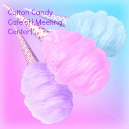 Cotten Candy Cafe's! | Meeting Center |