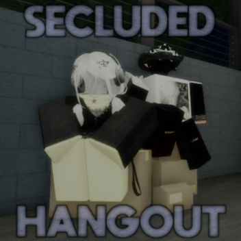 Secluded Hangout
