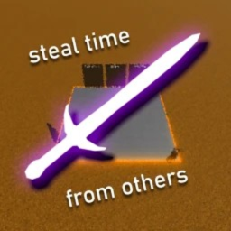 steal time from others & be the best