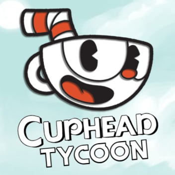 CupHead Tycoon