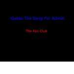 Guess That Song For Admin Fans