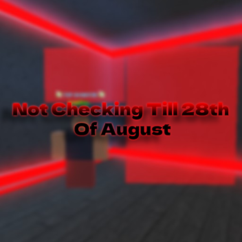 Not checking Roblox till 28th
