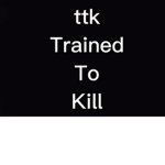 [ttk]trained to kill