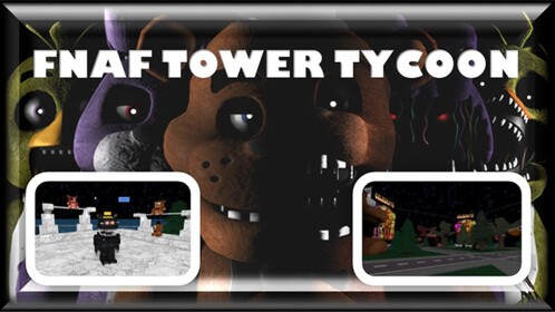FNAF TOWER TYCOON