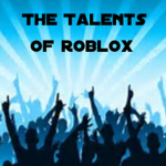 TTOR- The Talents of Roblox