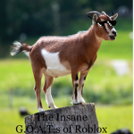 The Insane G.O.A.T.s of Roblox