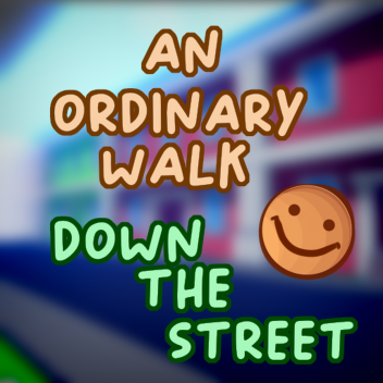 an ordinary walk down the street