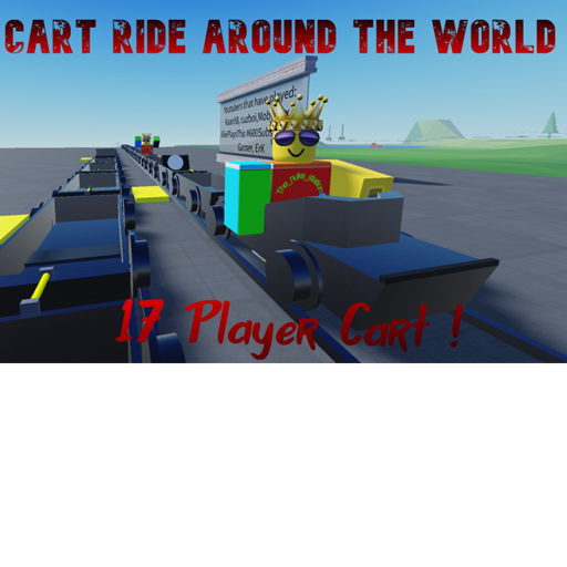 [cart ride around the world] [17 player cart]