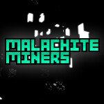 Malachite Miners [Final Update]
