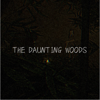 The Daunting Woods