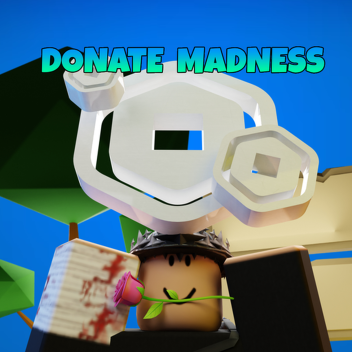 [FIXING UPDATE😁]Donate Madness