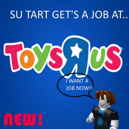 [PART 2] SU TART GET'S A JOB AT TOYS R-US!