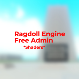 *SHADERS* Ragdoll Engine Free Admin (READ DESC)