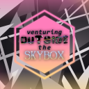 venturing outside the skybox [SOON]