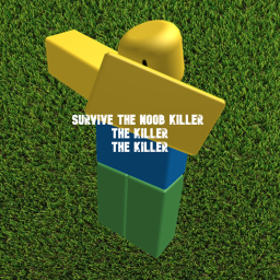 Survive The Killer Noob The Killer