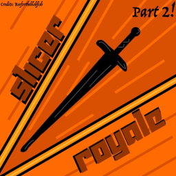[👾] Slicer Royale ⚔️