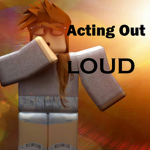 Acting Out Loud