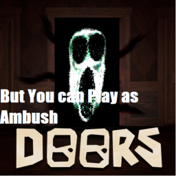 Doors But You Play as Ambush
