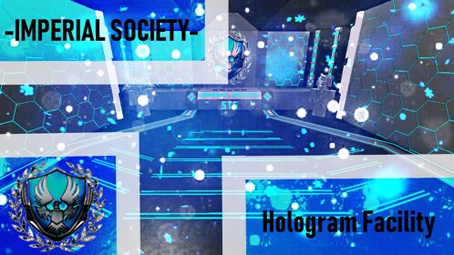 -IMPERIAL SOCIETY- Hologram Facility