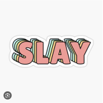 Another day another slayyyyyy