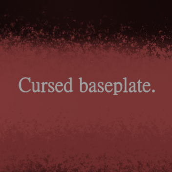 Cursed Baseplate
