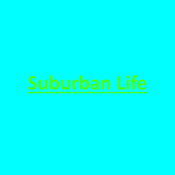 Suburban Life [BETA]