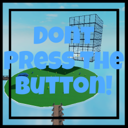 Dont Press The Button!