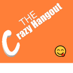 The Crazy Hangout! 👍